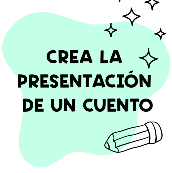 CREA LA PRESENTACION DE UN CUENTO